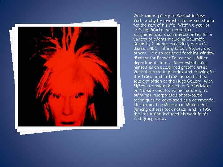 Work came quickly to Warhol in New York, a city he made his home