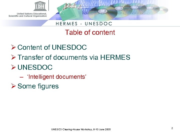 Table of content Ø Content of UNESDOC Ø Transfer of documents via HERMES Ø