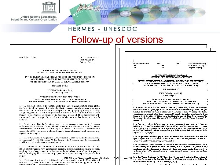 Follow-up of versions • CLT/2005/PI/4 REV. 2 UNESCO Clearing-House Workshop, 8 -10 June 2005