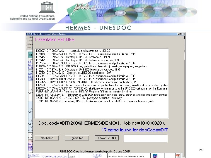 Quick identification of another language version or a previous version. ØEx. DIT/2004/HERMES/DEMO/1 UNESCO Clearing-House