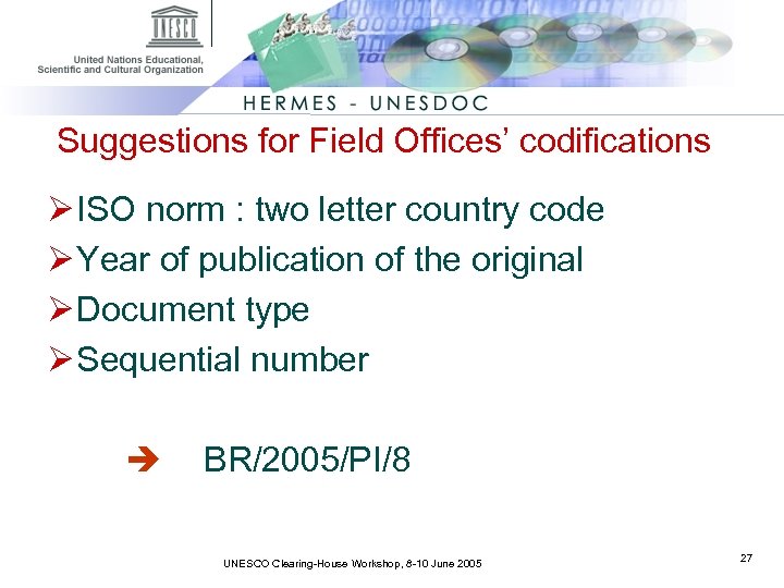 Suggestions for Field Offices’ codifications Ø ISO norm : two letter country code Ø