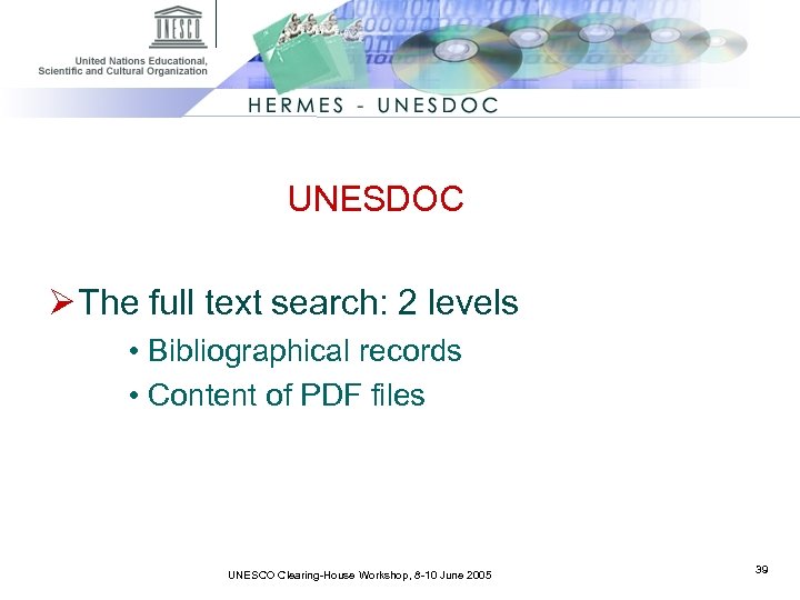 UNESDOC Ø The full text search: 2 levels • Bibliographical records • Content of