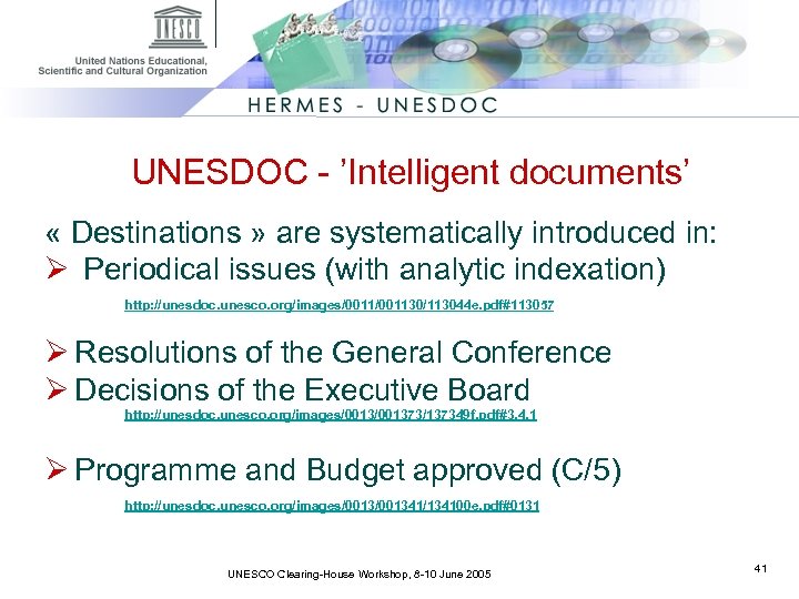  UNESDOC - ’Intelligent documents’ « Destinations » are systematically introduced in: Ø Periodical