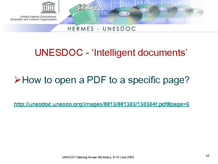 UNESDOC - ‘Intelligent documents’ Ø How to open a PDF to a specific page?