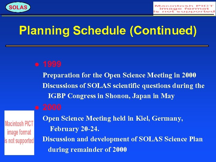 SOLAS Planning Schedule (Continued) 1999 Preparation for the Open Science Meeting in 2000 Discussions