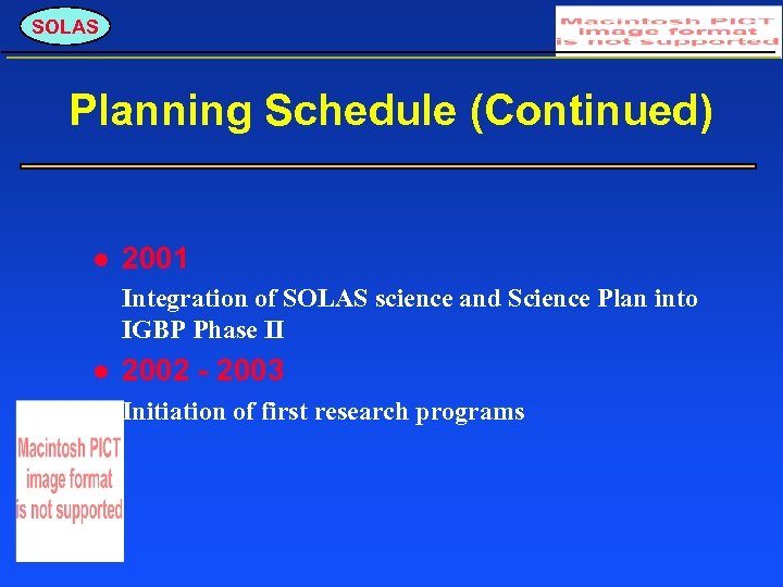 SOLAS Planning Schedule (Continued) 2001 Integration of SOLAS science and Science Plan into IGBP