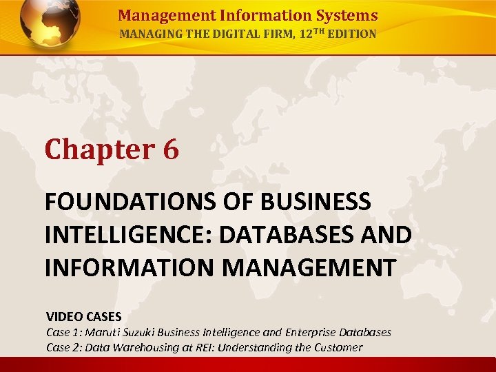 Management Information Systems MANAGING THE DIGITAL FIRM, 12 TH EDITION Chapter 6 FOUNDATIONS OF