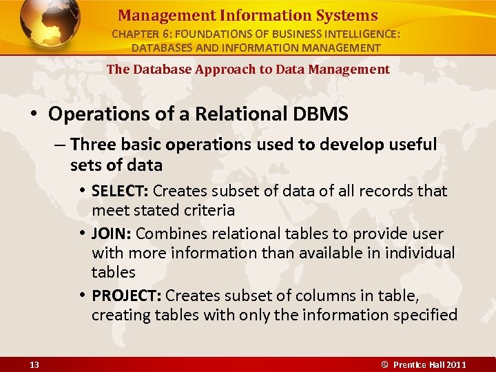 Management Information Systems CHAPTER 6: FOUNDATIONS OF BUSINESS INTELLIGENCE: DATABASES AND INFORMATION MANAGEMENT The