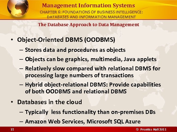 Management Information Systems CHAPTER 6: FOUNDATIONS OF BUSINESS INTELLIGENCE: DATABASES AND INFORMATION MANAGEMENT The