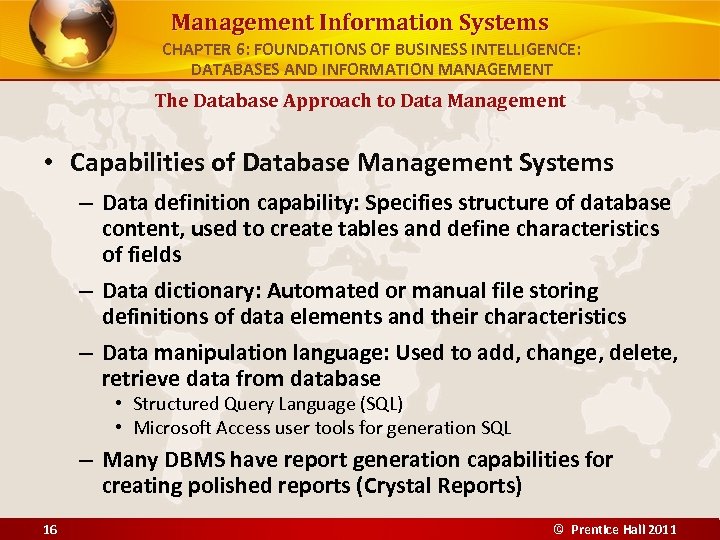 Management Information Systems CHAPTER 6: FOUNDATIONS OF BUSINESS INTELLIGENCE: DATABASES AND INFORMATION MANAGEMENT The