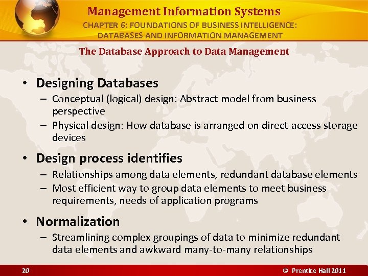 Management Information Systems CHAPTER 6: FOUNDATIONS OF BUSINESS INTELLIGENCE: DATABASES AND INFORMATION MANAGEMENT The