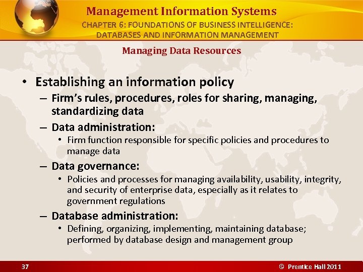 Management Information Systems CHAPTER 6: FOUNDATIONS OF BUSINESS INTELLIGENCE: DATABASES AND INFORMATION MANAGEMENT Managing