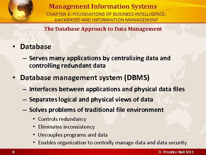 Management Information Systems CHAPTER 6: FOUNDATIONS OF BUSINESS INTELLIGENCE: DATABASES AND INFORMATION MANAGEMENT The