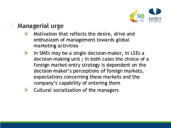 2. Managerial urge Ø Ø Ø Motivation that reflects the desire, drive and enthusiasm