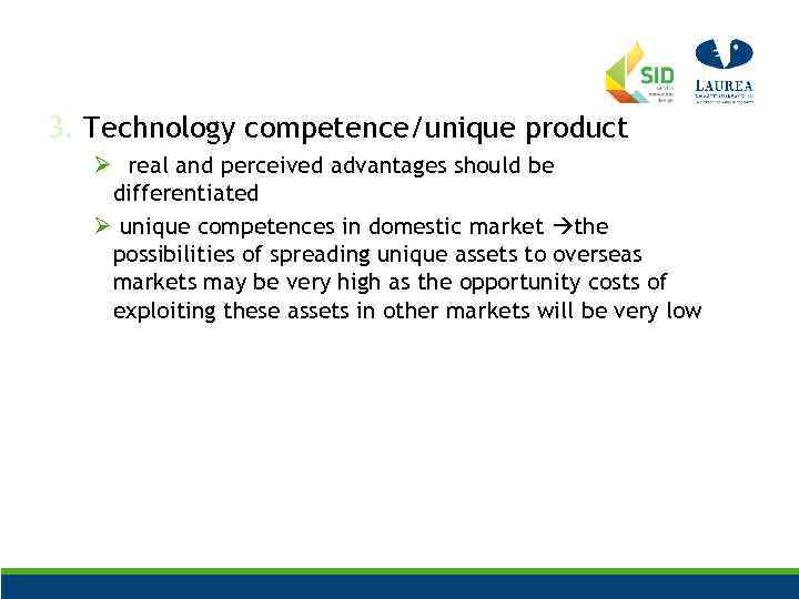 3. Technology competence/unique product Ø real and perceived advantages should be differentiated Ø unique