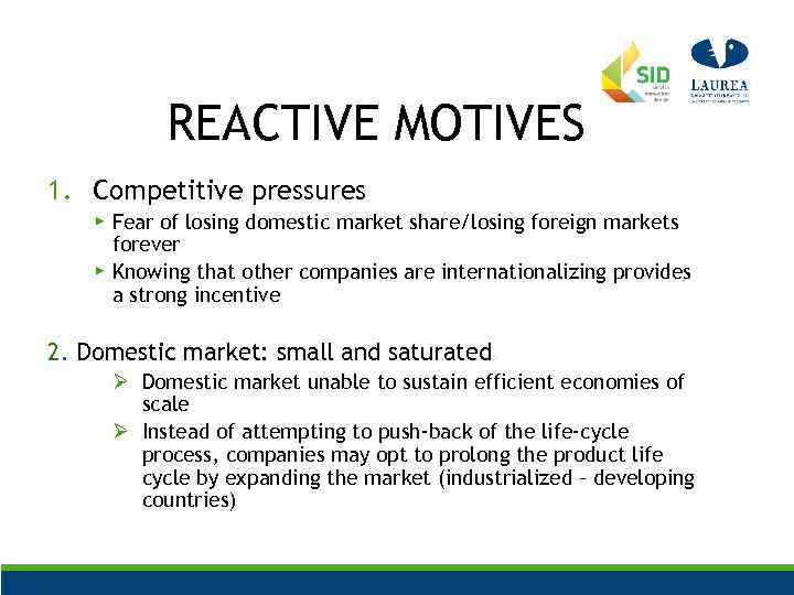 REACTIVE MOTIVES 1. Competitive pressures ▶ Fear of losing domestic market share/losing foreign markets