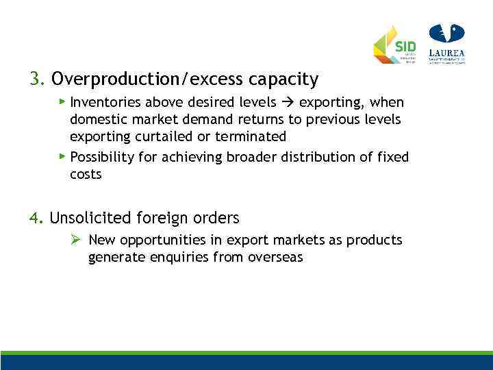 3. Overproduction/excess capacity ▶ Inventories above desired levels exporting, when domestic market demand returns