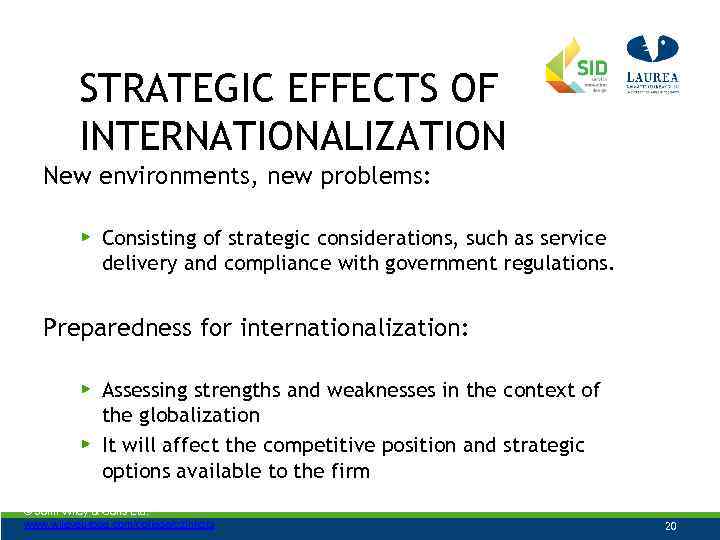 STRATEGIC EFFECTS OF INTERNATIONALIZATION New environments, new problems: ▶ Consisting of strategic considerations, such