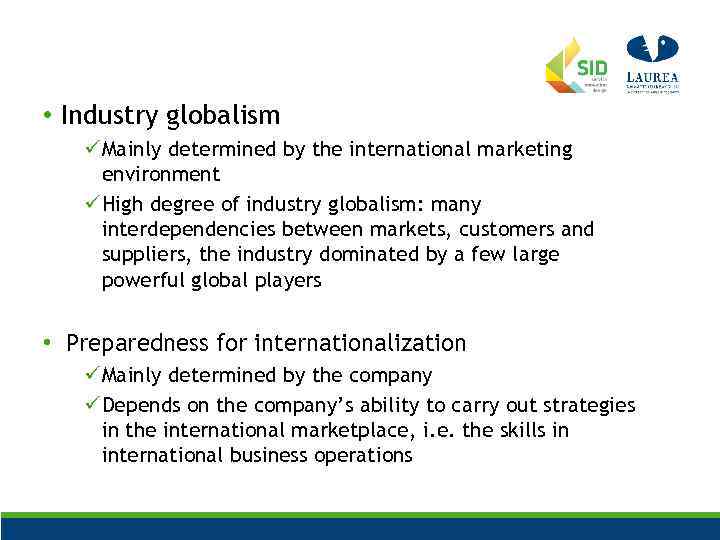  • Industry globalism ü Mainly determined by the international marketing environment ü High