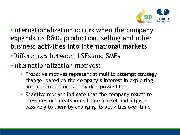  • Internationalization occurs when the company expands its R&D, production, selling and other