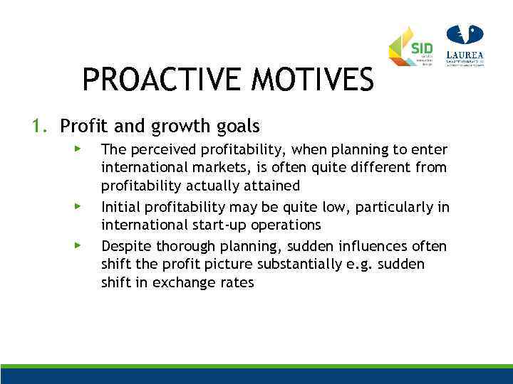 PROACTIVE MOTIVES 1. Profit and growth goals ▶ ▶ ▶ The perceived profitability, when