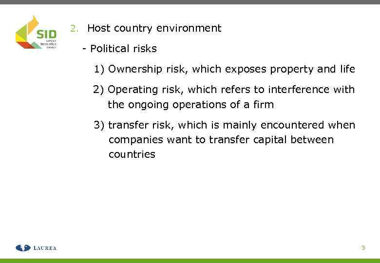 2. Host country environment - Political risks 1) Ownership risk, which exposes property and