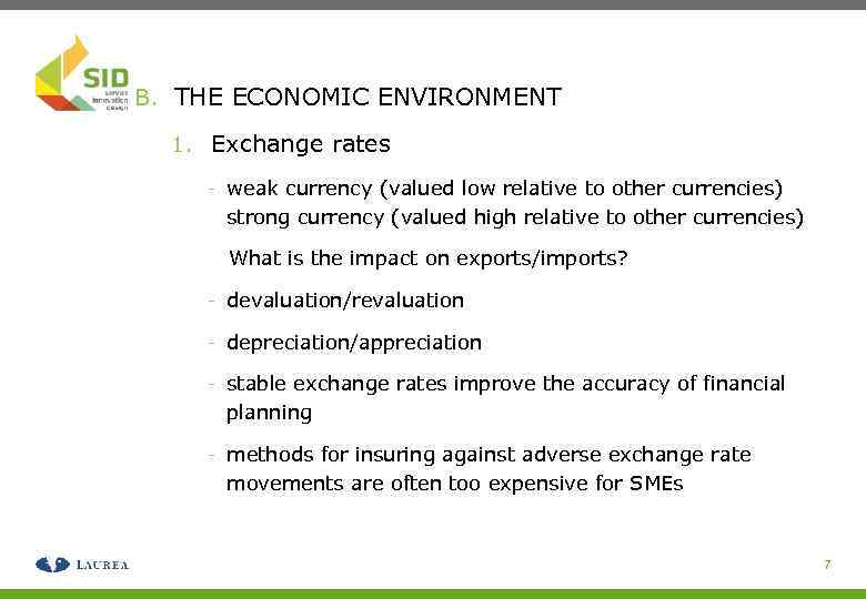B. THE ECONOMIC ENVIRONMENT 1. Exchange rates - weak currency (valued low relative to