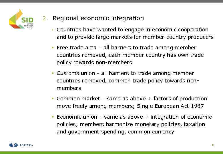 2. Regional economic integration • Countries have wanted to engage in economic cooperation and