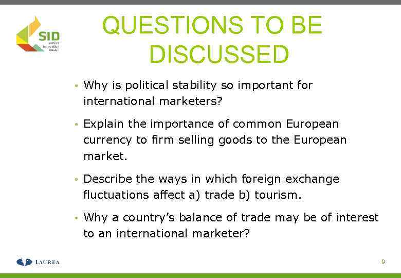 QUESTIONS TO BE DISCUSSED • Why is political stability so important for international marketers?
