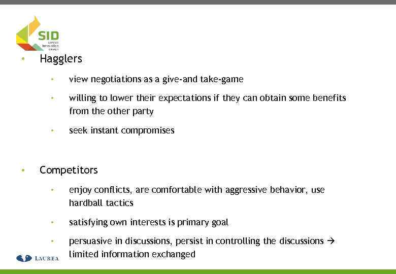  • Hagglers • • willing to lower their expectations if they can obtain