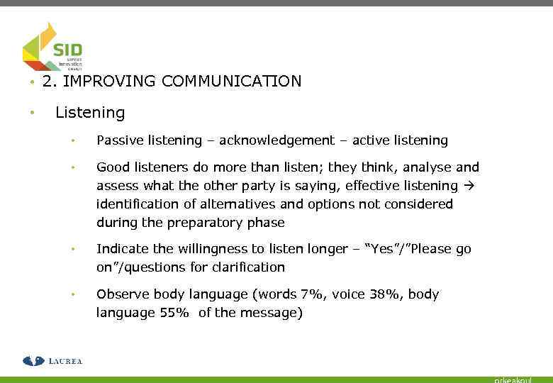 • 2. IMPROVING COMMUNICATION • Listening • Passive listening – acknowledgement – active