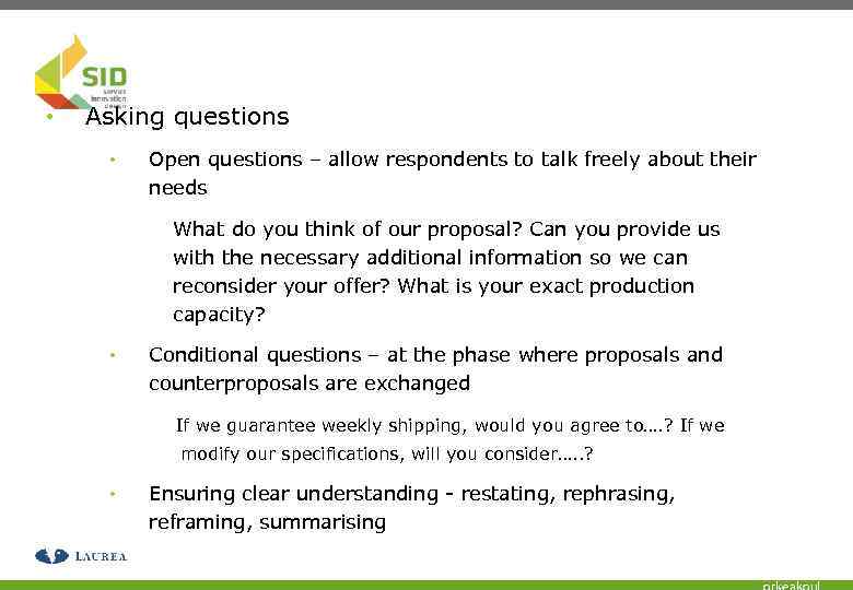  • Asking questions • Open questions – allow respondents to talk freely about