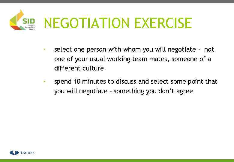 NEGOTIATION EXERCISE • select one person with whom you will negotiate - not one