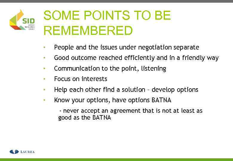 SOME POINTS TO BE REMEMBERED • People and the issues under negotiation separate •