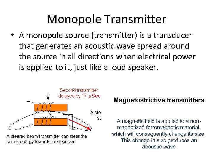 Monopole Transmitter • A monopole source (transmitter) is a transducer that generates an acoustic