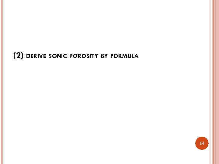 (2) DERIVE SONIC POROSITY BY FORMULA 14 