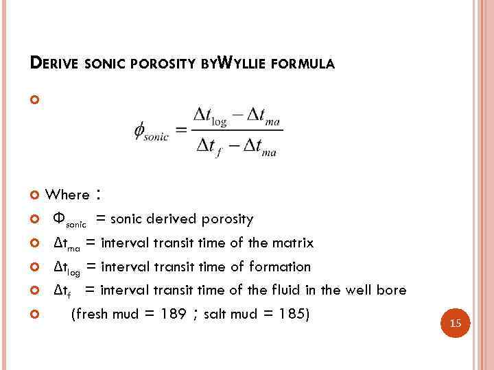 DERIVE SONIC POROSITY BYWYLLIE FORMULA Where： Фsonic = sonic derived porosity Δtma = interval
