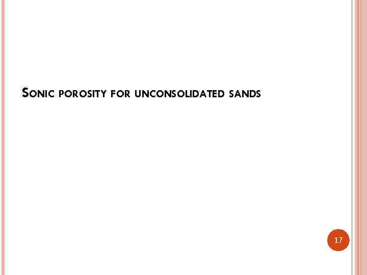 SONIC POROSITY FOR UNCONSOLIDATED SANDS 17 