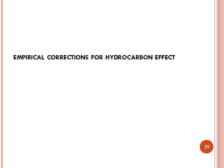 EMPIRICAL CORRECTIONS FOR HYDROCARBON EFFECT 20 
