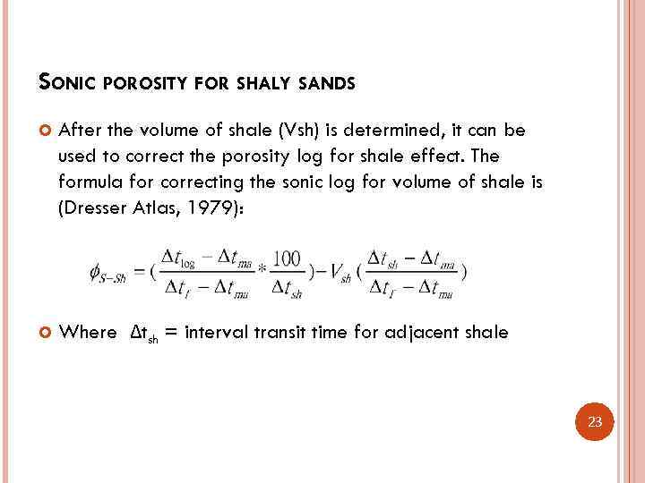 SONIC POROSITY FOR SHALY SANDS After the volume of shale (Vsh) is determined, it