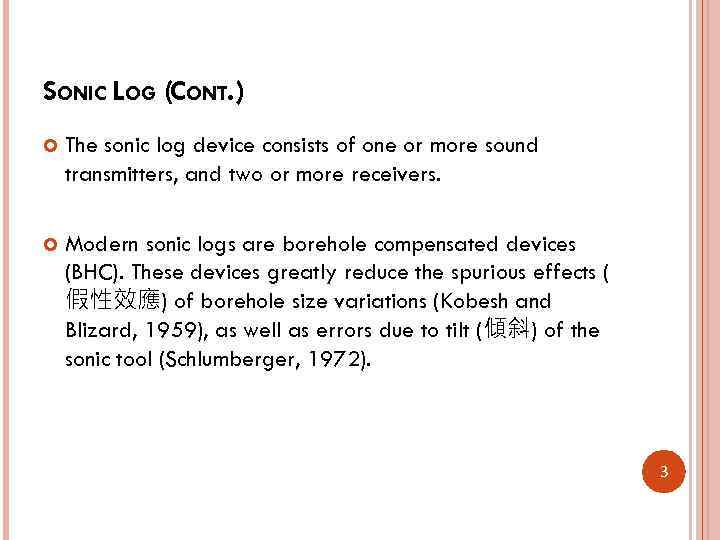 SONIC LOG (CONT. ) The sonic log device consists of one or more sound
