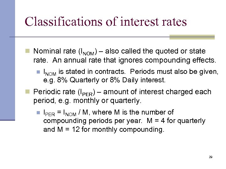 Classifications of interest rates n Nominal rate (INOM) – also called the quoted or