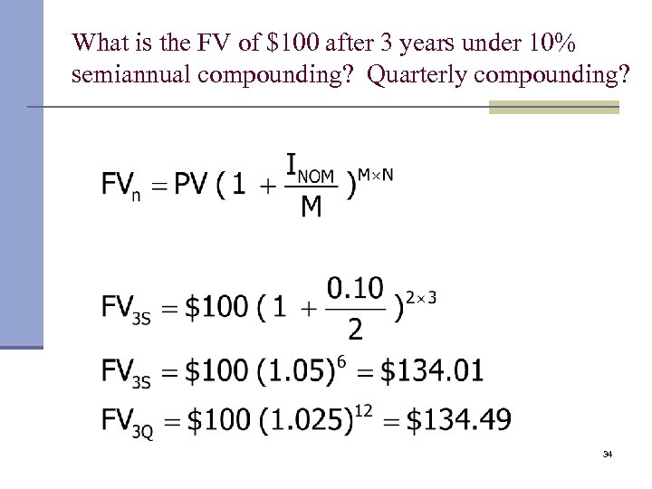 What is the FV of $100 after 3 years under 10% semiannual compounding? Quarterly