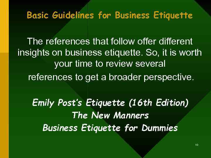 Basic Guidelines for Business Etiquette The references that follow offer different insights on business
