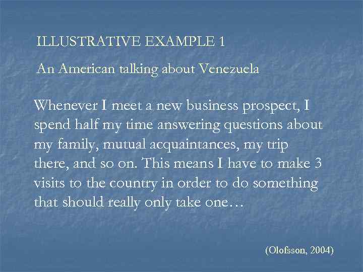 ILLUSTRATIVE EXAMPLE 1 An American talking about Venezuela Whenever I meet a new business