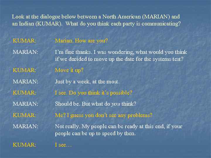 Look at the dialogue below between a North American (MARIAN) and an Indian (KUMAR).