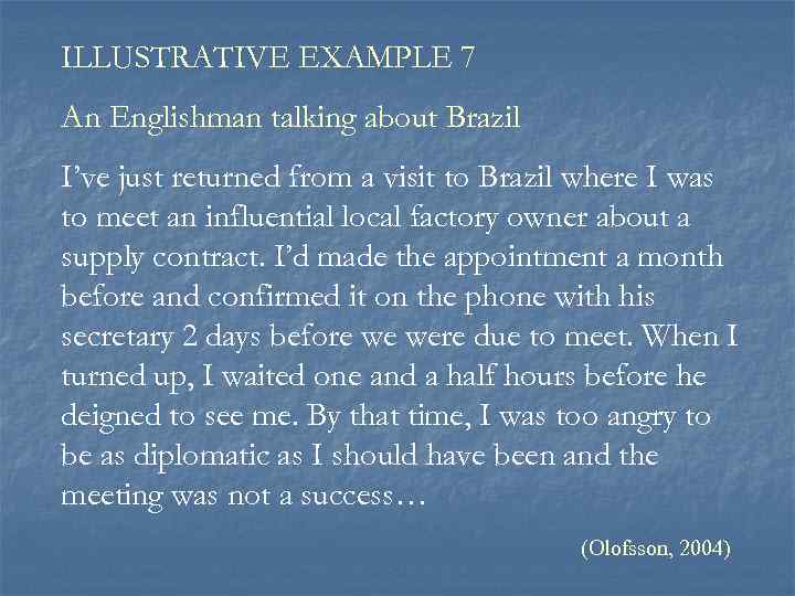 ILLUSTRATIVE EXAMPLE 7 An Englishman talking about Brazil I’ve just returned from a visit