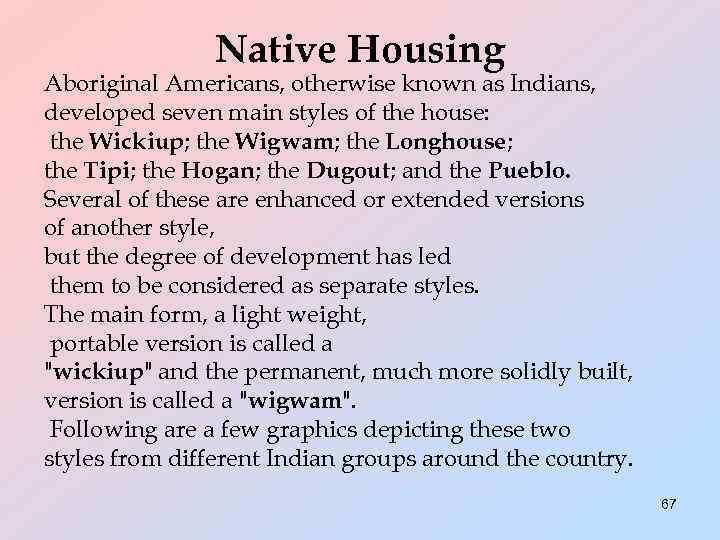 Native Housing Aboriginal Americans, otherwise known as Indians, developed seven main styles of the