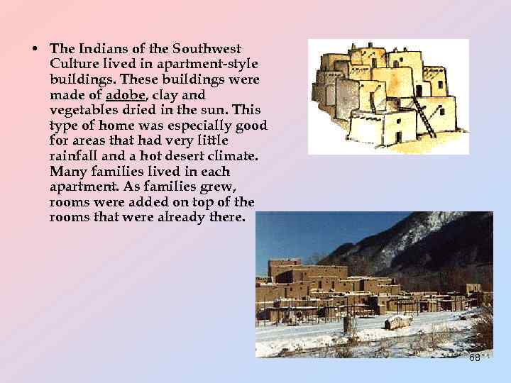  • The Indians of the Southwest Culture lived in apartment-style buildings. These buildings