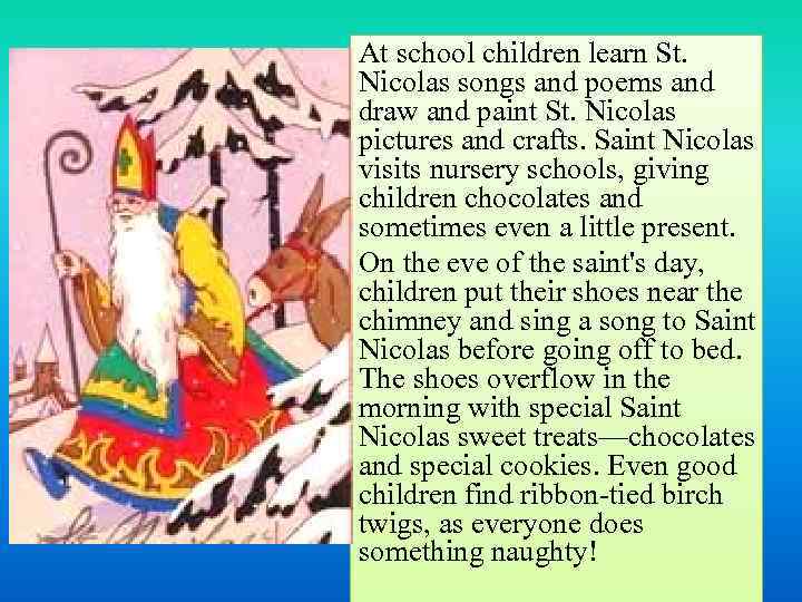 At school children learn St. Nicolas songs and poems and draw and paint St.